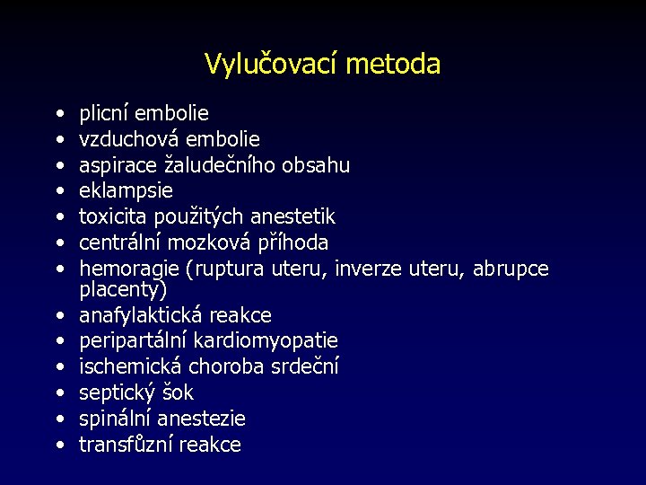 Vylučovací metoda • • • • plicní embolie vzduchová embolie aspirace žaludečního obsahu eklampsie