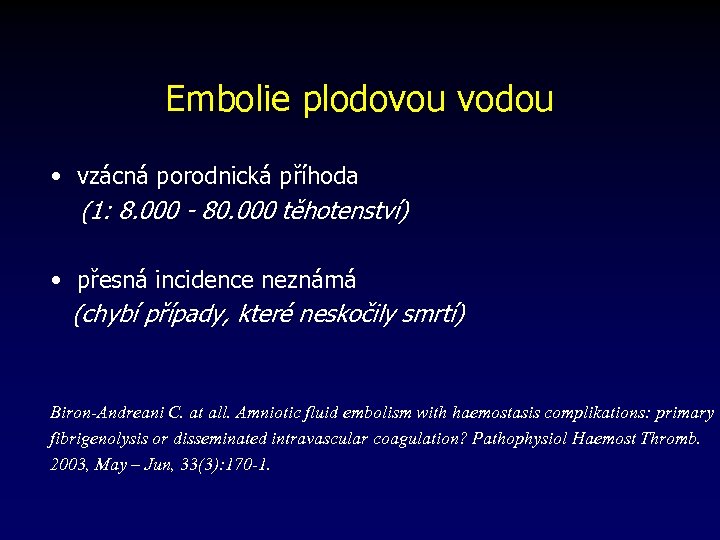 Embolie plodovou vodou • vzácná porodnická příhoda (1: 8. 000 - 80. 000 těhotenství)