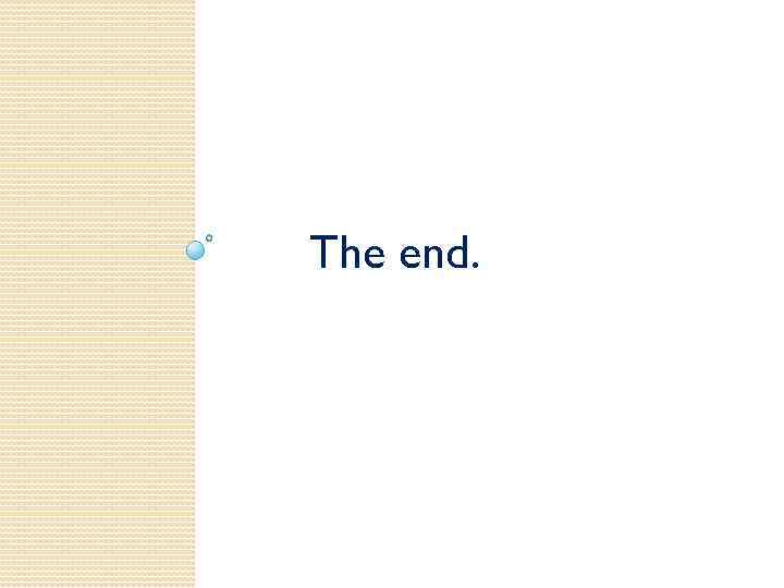 The end. 