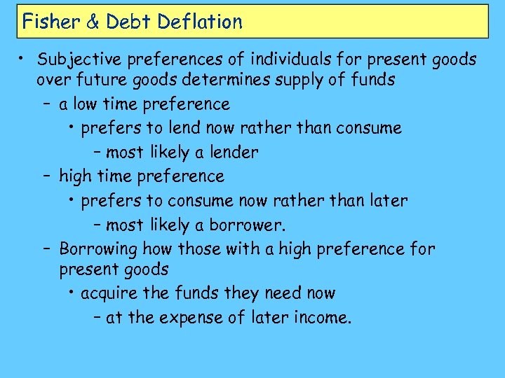 Fisher & Debt Deflation • Subjective preferences of individuals for present goods over future