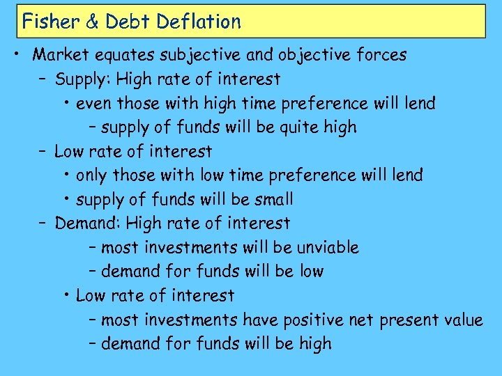 Fisher & Debt Deflation • Market equates subjective and objective forces – Supply: High