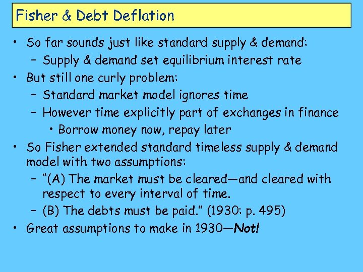 Fisher & Debt Deflation • So far sounds just like standard supply & demand: