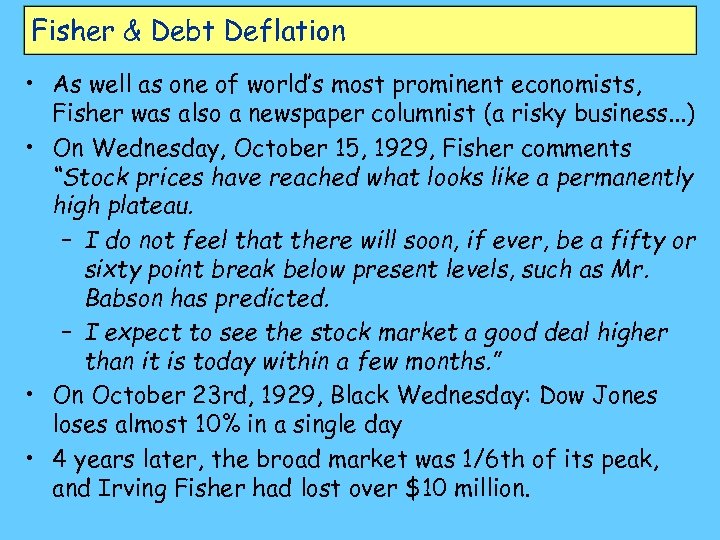Fisher & Debt Deflation • As well as one of world’s most prominent economists,