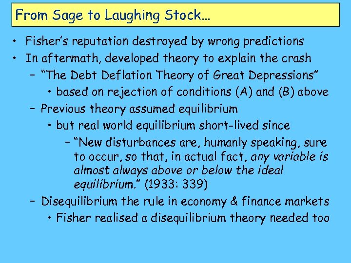 From Sage to Laughing Stock… • Fisher’s reputation destroyed by wrong predictions • In