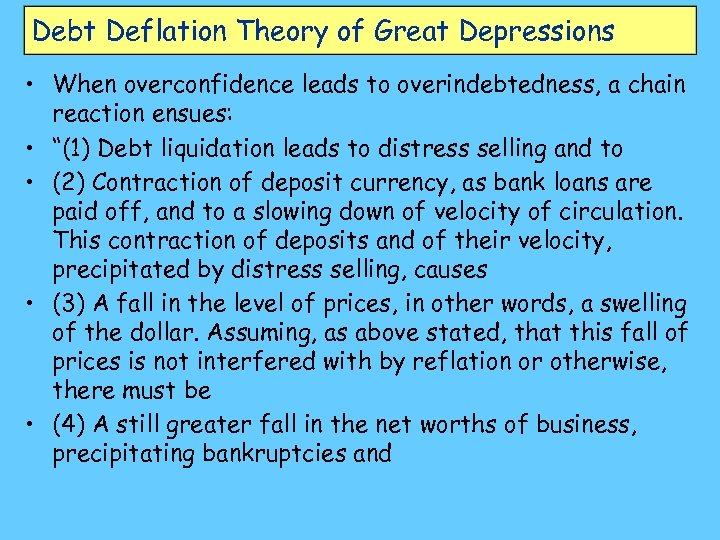 Debt Deflation Theory of Great Depressions • When overconfidence leads to overindebtedness, a chain