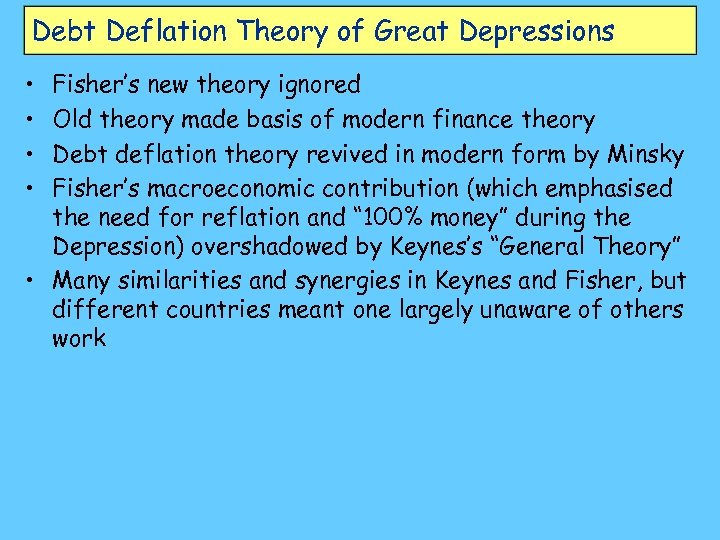 Debt Deflation Theory of Great Depressions • • Fisher’s new theory ignored Old theory