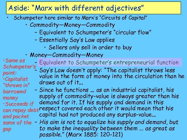 Aside: “Marx with different adjectives” • Schumpeter here similar to Marx’s “Circuits of Capital”
