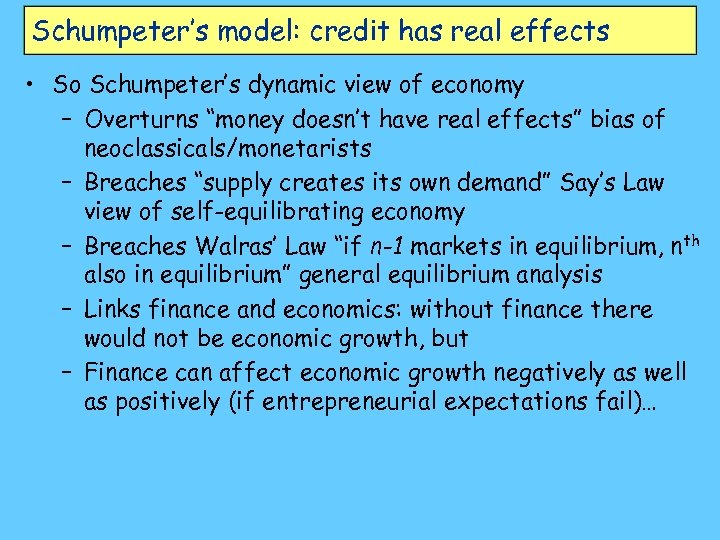 Schumpeter’s model: credit has real effects • So Schumpeter’s dynamic view of economy –