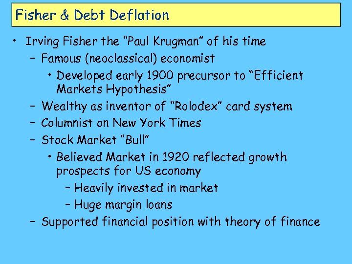 Fisher & Debt Deflation • Irving Fisher the “Paul Krugman” of his time –