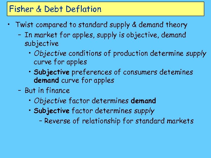 Fisher & Debt Deflation • Twist compared to standard supply & demand theory –