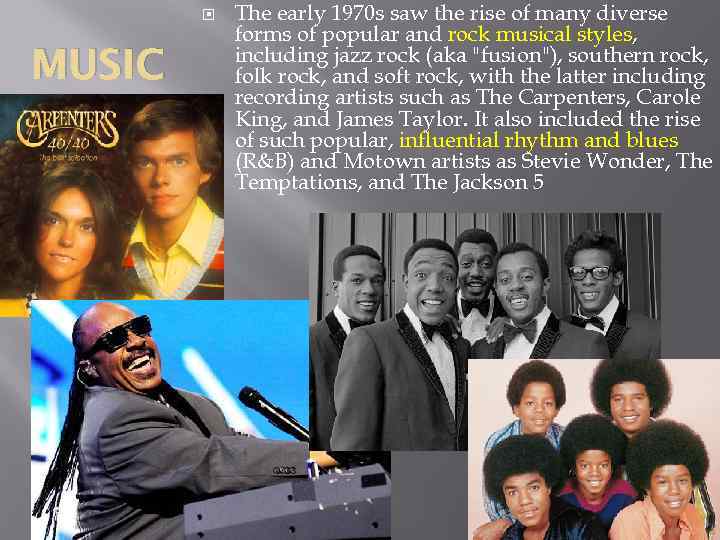  MUSIC The early 1970 s saw the rise of many diverse forms of