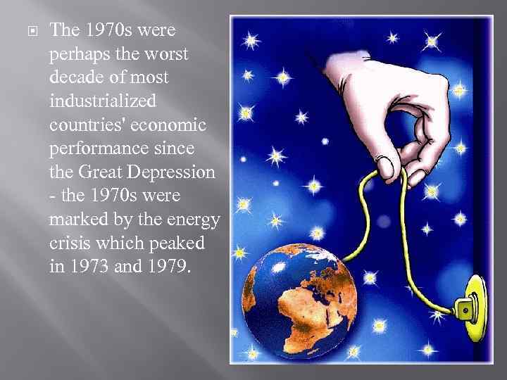  The 1970 s were perhaps the worst decade of most industrialized countries' economic