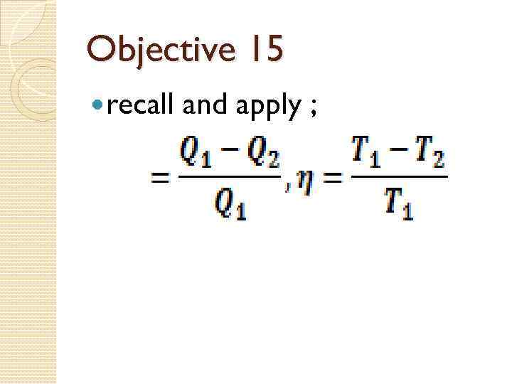 Objective 15 recall and apply ; 