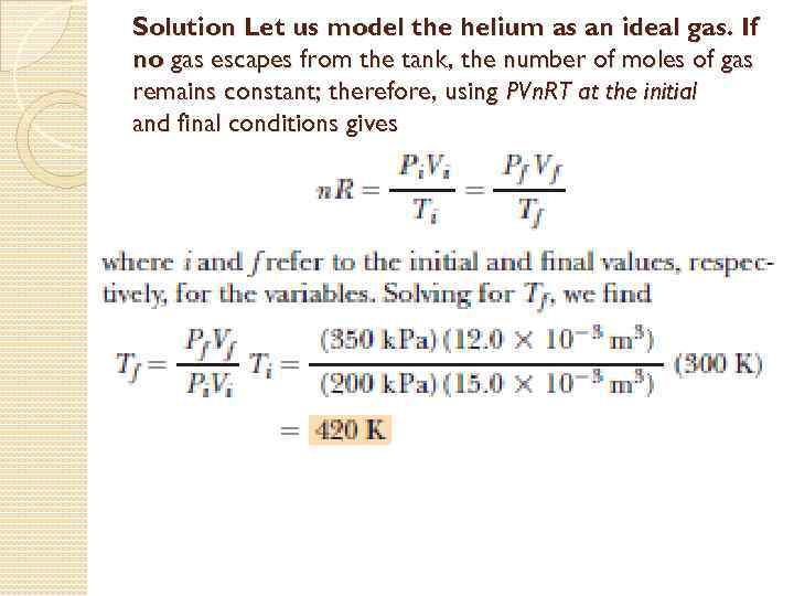 Solution Let us model the helium as an ideal gas. If no gas escapes