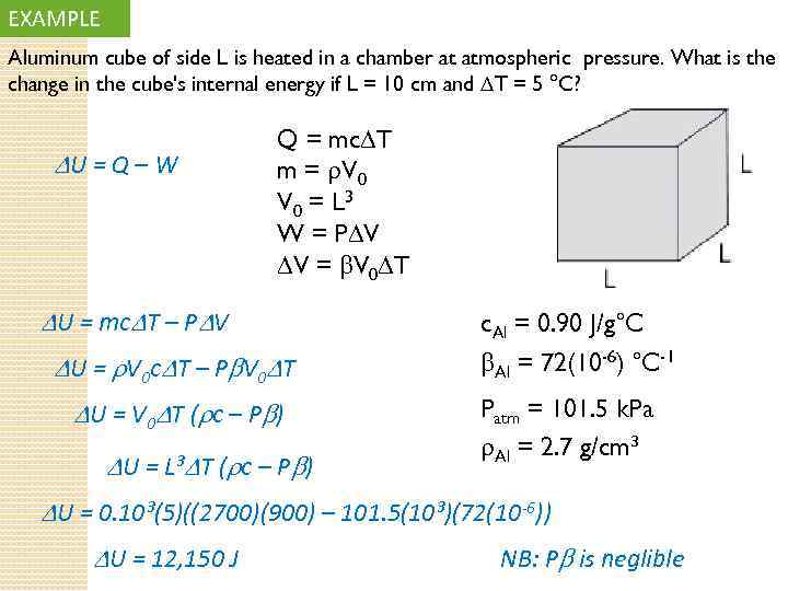 EXAMPLE Aluminum cube of side L is heated in a chamber at atmospheric pressure.