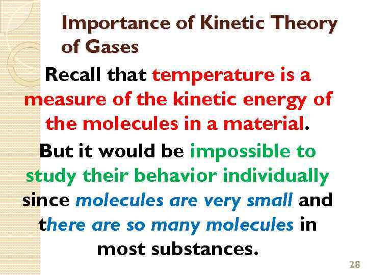 Importance of Kinetic Theory of Gases Recall that temperature is a measure of the