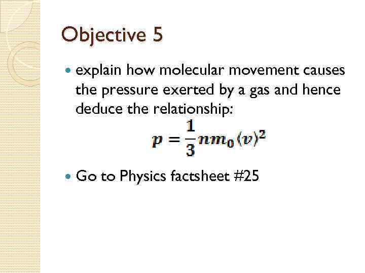 Objective 5 explain how molecular movement causes the pressure exerted by a gas and