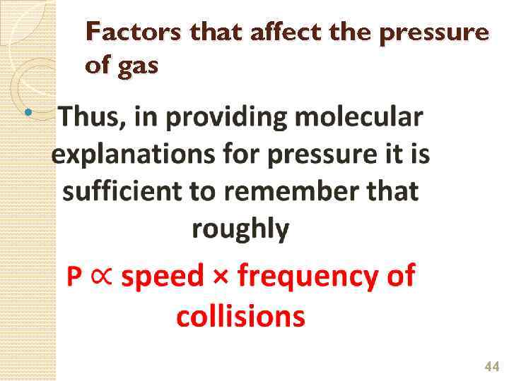 Factors that affect the pressure of gas 44 