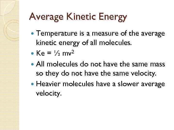 Average Kinetic Energy Temperature is a measure of the average kinetic energy of all