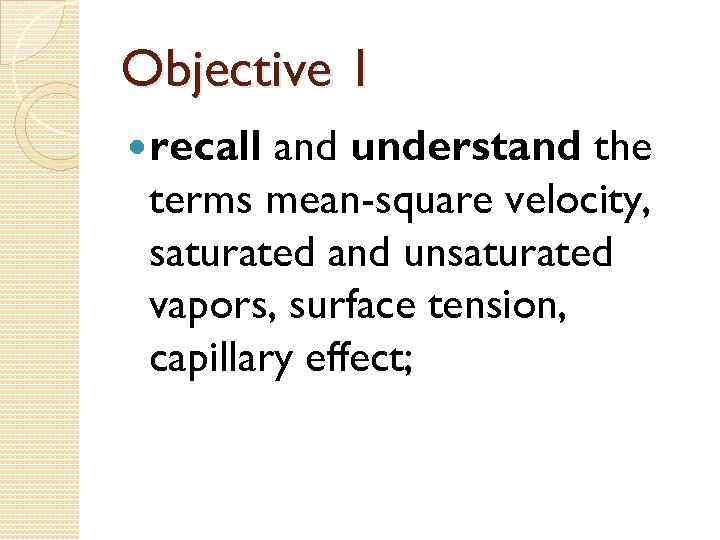 Objective 1 recall and understand the terms mean-square velocity, saturated and unsaturated vapors, surface