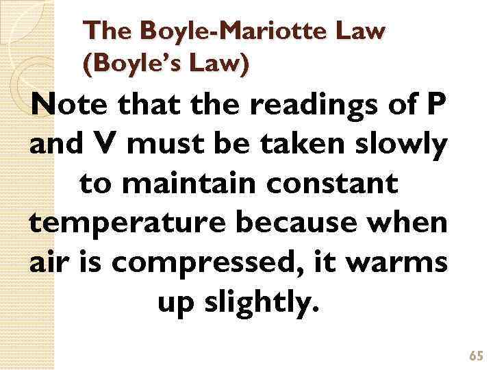 The Boyle-Mariotte Law (Boyle’s Law) Note that the readings of P and V must