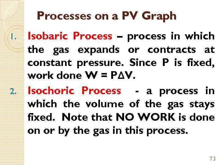 Processes on a PV Graph Isobaric Process – process in which the gas expands