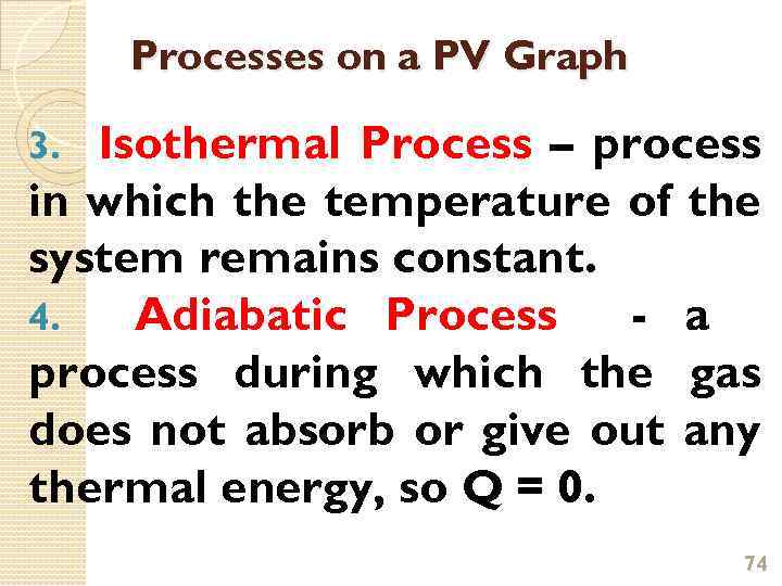 Processes on a PV Graph Isothermal Process – process in which the temperature of