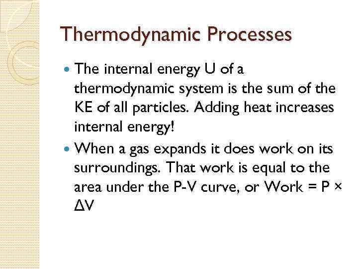 Thermodynamic Processes The internal energy U of a thermodynamic system is the sum of