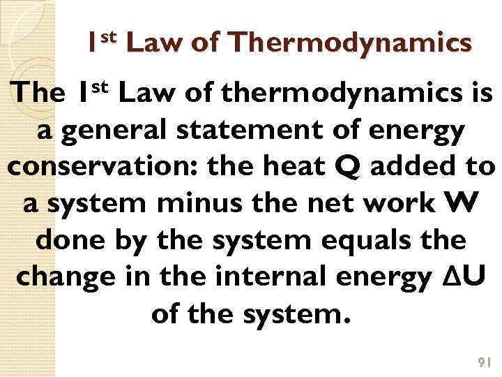 1 st Law of Thermodynamics The 1 st Law of thermodynamics is a general