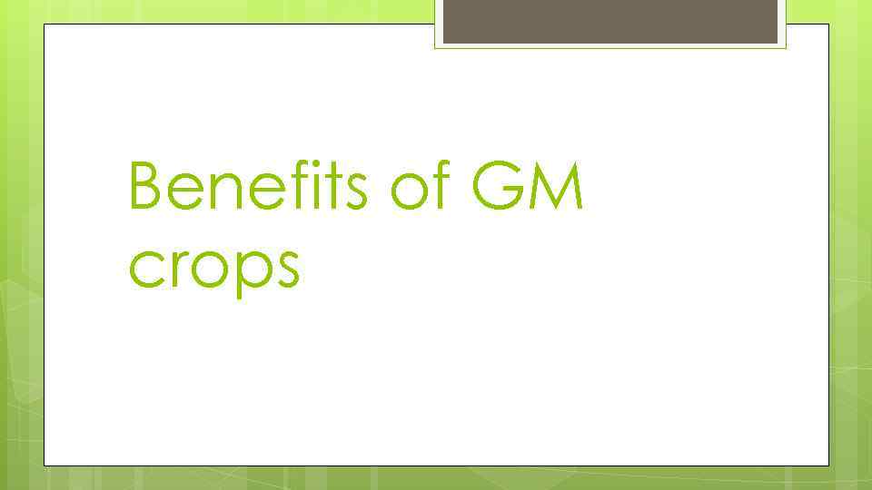 Benefits of GM crops 