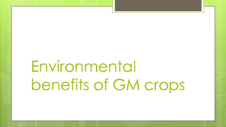 Environmental benefits of GM crops 