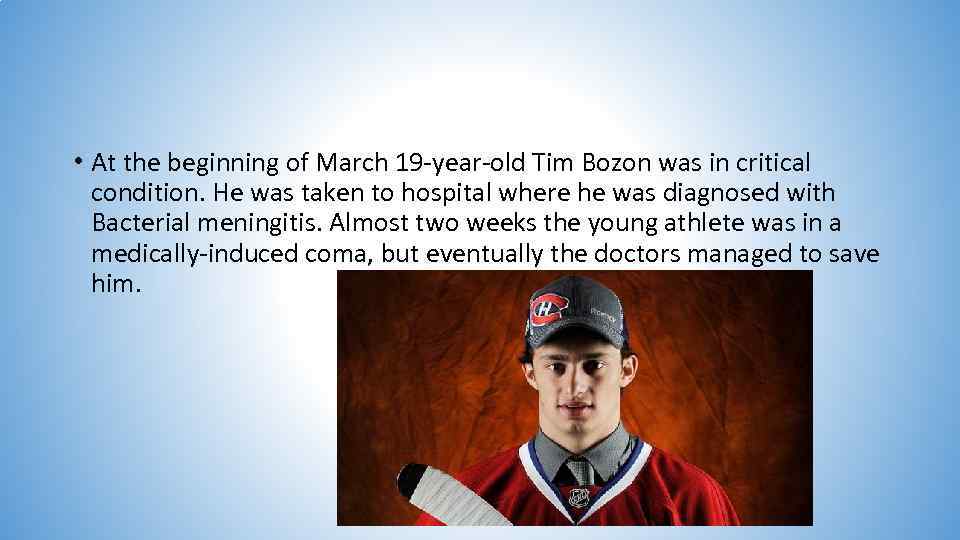  • At the beginning of March 19 -year-old Tim Bozon was in critical