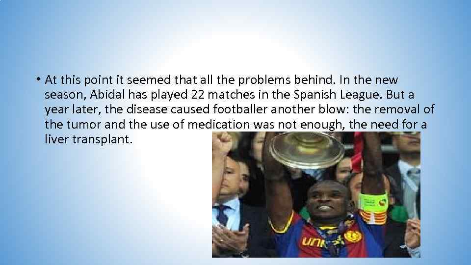  • At this point it seemed that all the problems behind. In the