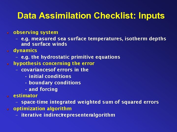 Data Assimilation Checklist: Inputs observing system – e. g. measured sea surface temperatures, isotherm