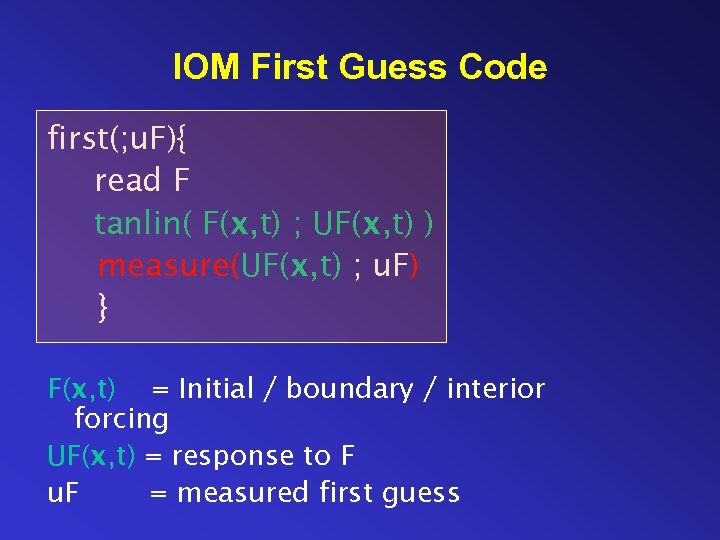 IOM First Guess Code first(; u. F){ read F tanlin( F(x, t) ; UF(x,