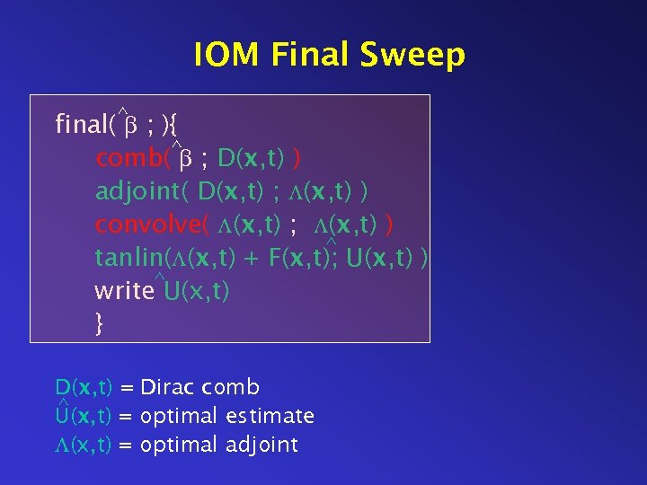 IOM Final Sweep ^ final( ; ){ comb(^ ; D(x, t) ) adjoint( D(x,