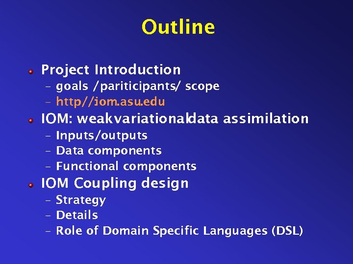 Outline Project Introduction – goals / pariticipants/ scope – http//: iom. asu. edu IOM: