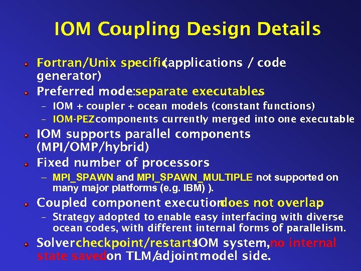 IOM Coupling Design Details Fortran/Unix specific (applications / code generator) Preferred mode: separate executables.