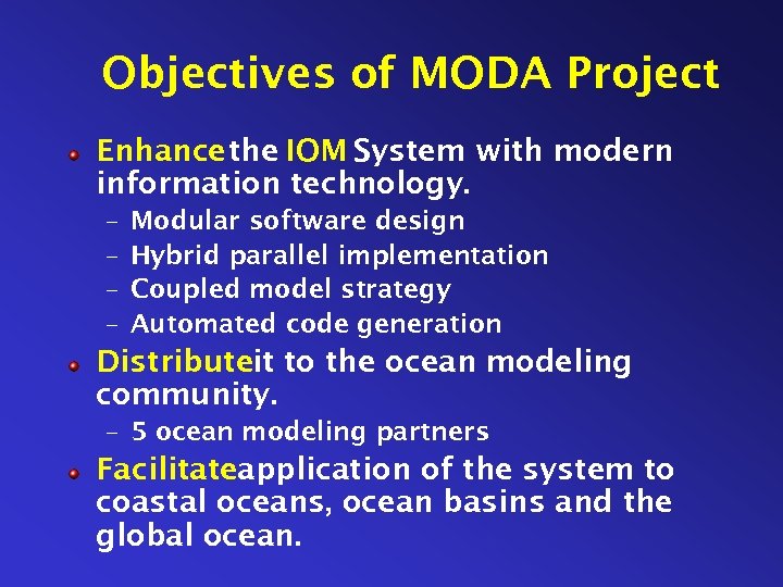 Objectives of MODA Project Enhance the IOM System with modern information technology. – –