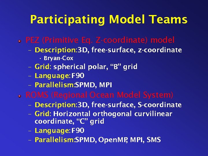 Participating Model Teams PEZ (Primitive Eq. Z-coordinate) model – Description: 3 D, free-surface, z-coordinate