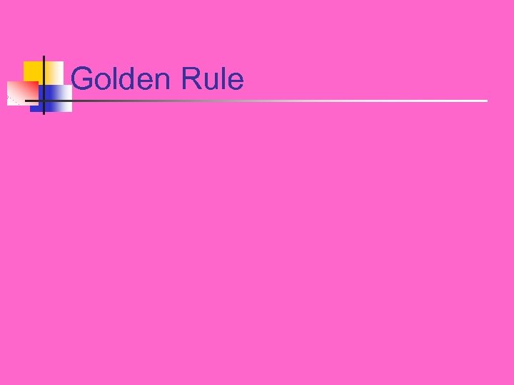 Golden Rule 