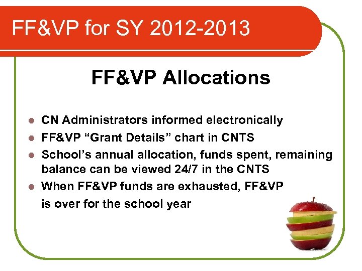 FF&VP for SY 2012 -2013 FF&VP Allocations CN Administrators informed electronically l FF&VP “Grant