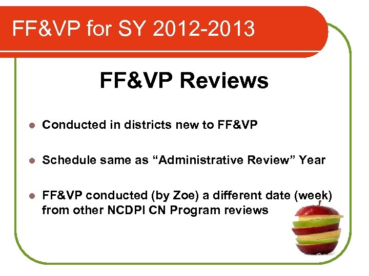 FF&VP for SY 2012 -2013 FF&VP Reviews l Conducted in districts new to FF&VP