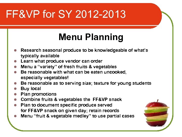 FF&VP for SY 2012 -2013 Menu Planning l l l l l Research seasonal