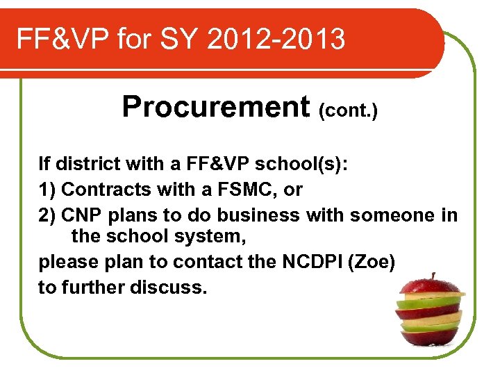FF&VP for SY 2012 -2013 Procurement (cont. ) If district with a FF&VP school(s):