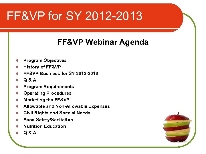 FF&VP for SY 2012 -2013 FF&VP Webinar Agenda l l l Program Objectives History