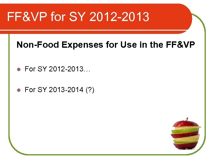 FF&VP for SY 2012 -2013 Non-Food Expenses for Use in the FF&VP l For