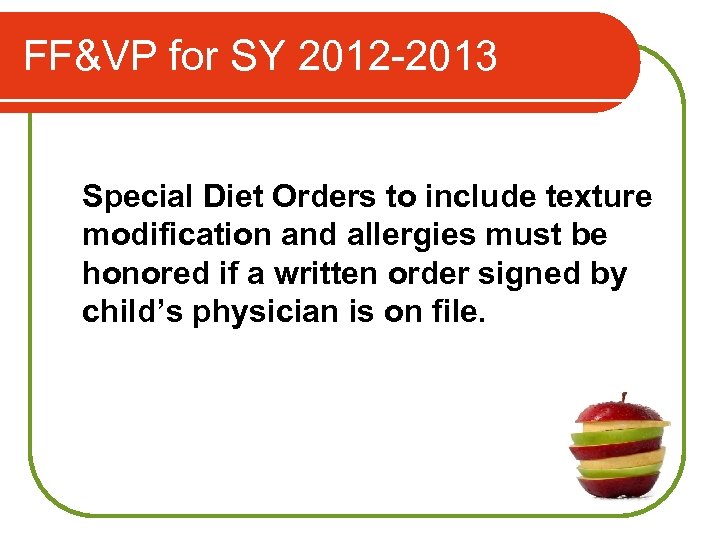 FF&VP for SY 2012 -2013 Special Diet Orders to include texture modification and allergies