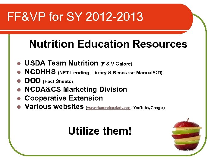 FF&VP for SY 2012 -2013 Nutrition Education Resources l l l USDA Team Nutrition
