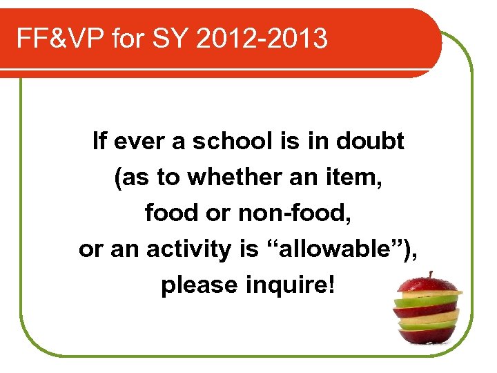 FF&VP for SY 2012 -2013 If ever a school is in doubt (as to